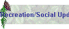 Recreation/Social Updates